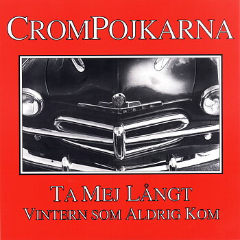 CROMPOJKARNA - Ta mej långt/Vintern som aldrig kom (singel)