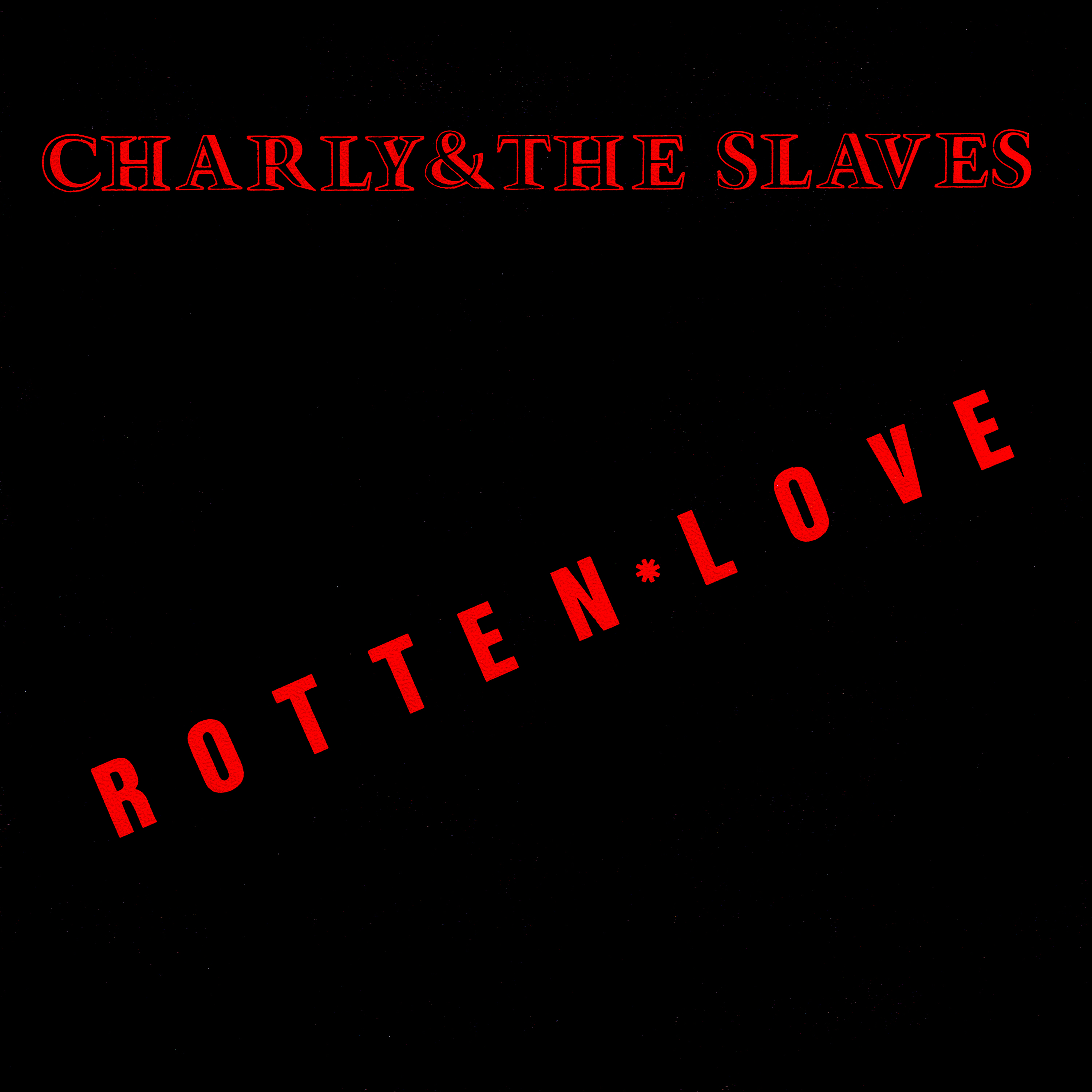 CHARLY & THE SLAVES - Rotten love (single)