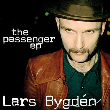 LARS BYGDÉN - The Passenger EP