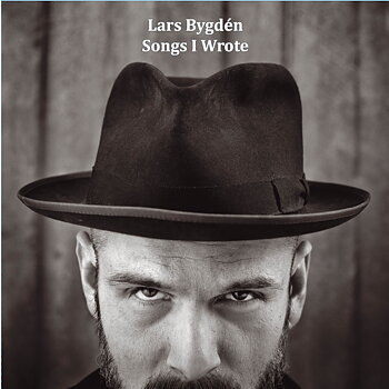 LARS BYGDÉN - Songs I Wrote - A Collection 1996-2011 (Double Album)