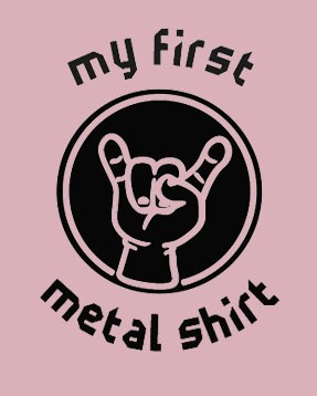 my first metal shirt baby