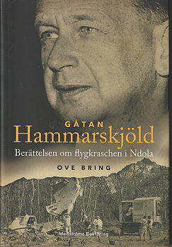 GÅTAN HAMMARSKJÖLD - ny rapport om flygkraschen i Afrika 1961