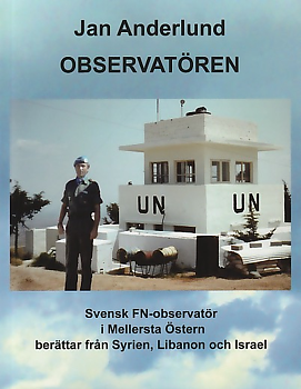 Observatören - en FN-observatör berättar från missioner i Syrien, Libanon och Israel