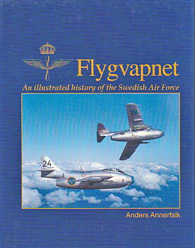 Flygvapnet - An illustrated history of the Swedish Air Force