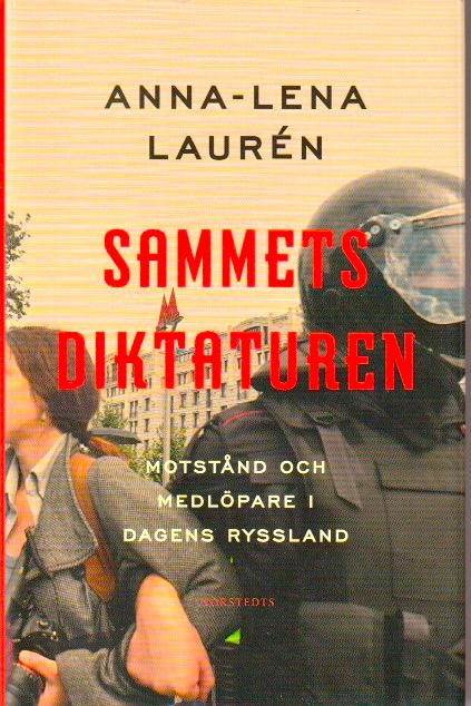 SAMMETSDIKTATUREN - motstånd och medlöpare i dagens Ryssland