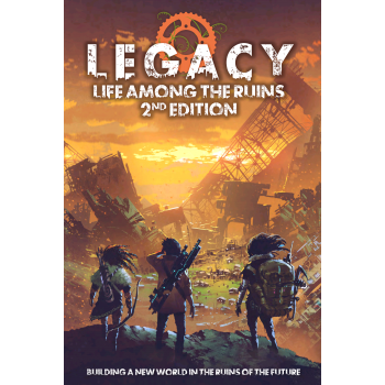 Legacy: Life Among the Ruins 2nd Edition + PDF