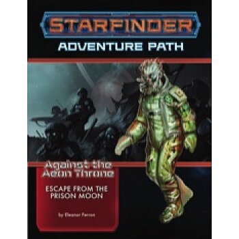 Starfinder Adventure Path: Escape from the Prison Moon (Against the Aeon Throne 2 of 3)