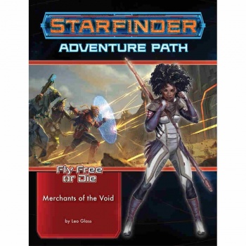 Starfinder Adventure Path: Merchants of the Void (Fly Free or Die 2 of 6)