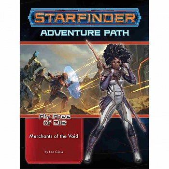 Starfinder Adventure Path: Merchants of the Void (Fly Free or Die 2 of 6)