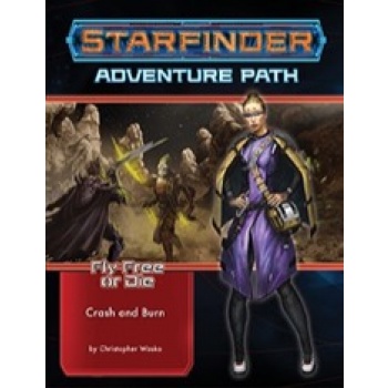 Starfinder Adventure Path: Crash & Burn (Fly Free or Die 5 of 6)