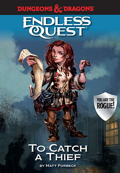 Dungeons & Dragons: To Catch a Thief: An Endless Quest Book