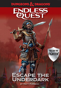 Dungeons & Dragons: Escape the Underdark: An Endless Quest Book