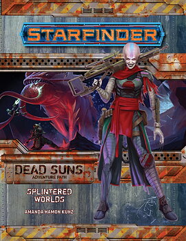 Starfinder Adventure Path: Splintered Worlds (Dead Suns 3 of 6)