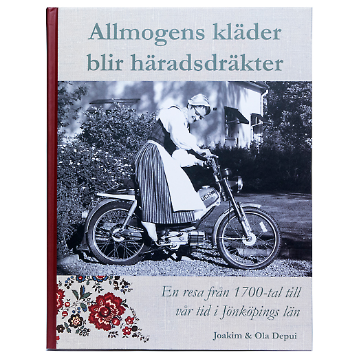 Allmogens kläder blir häradsdräkter - En resa från 1700-tal till vår tid i Jönköpings Län 