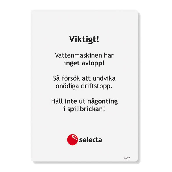 Dekal. Viktigt! Häll inte ut i spillbrickan!