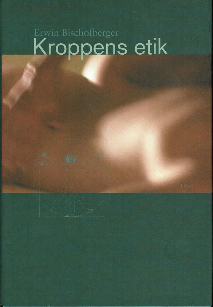 Libris - Bok - Erwin Bischofberger - Kroppens etik