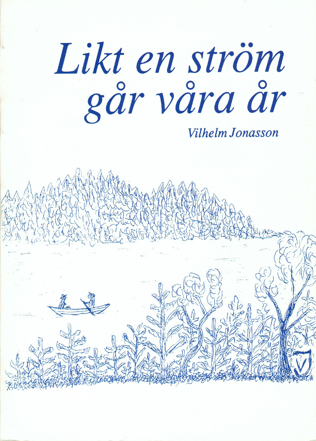 Likt en ström går våra år av Vilhelm Jonasson