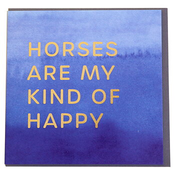 Kort Gubblecote Horses Are My Kind Of Happy
