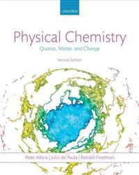 Physical Chemistry (Quanta, Matter and Change)