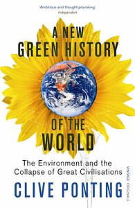 A New Green History of the World: The Environment and the Collapse of Great Civilisations