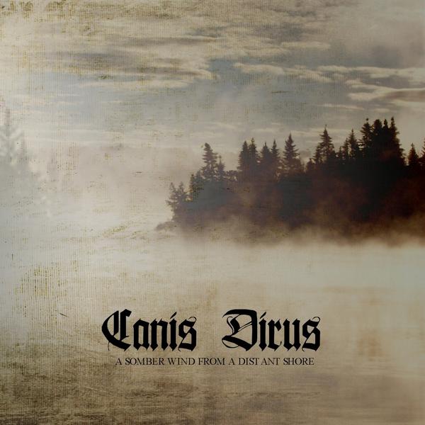 Canis Dirus - A Somber Wind from a Distant Shore [CD]