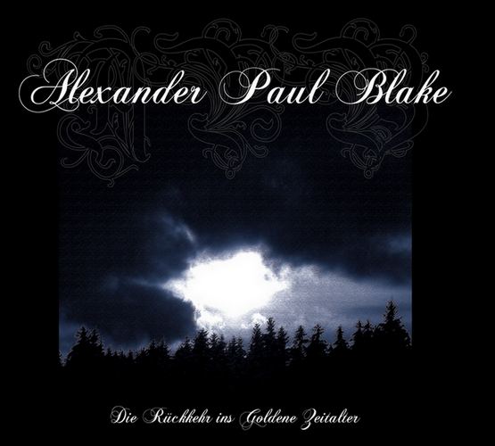 Alexander Paul Blake - Die Rückkehr ins Goldene Zeitalter [Digi-CD]