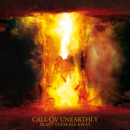 Call ov Unearthly - Blast Them All Away [CD]