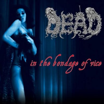 Dead - In The Bondage Of Vice [CD]