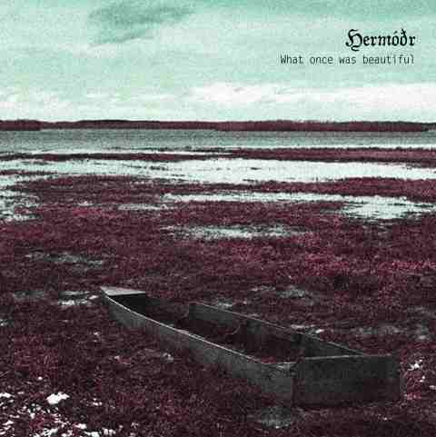 Hermodr - What Once Was Beautiful [CD]