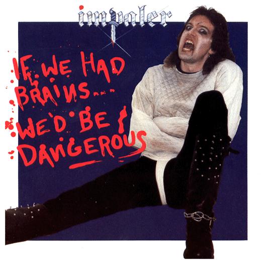 Impaler - If We Had Brains... We´d Be Dangerous [CD]