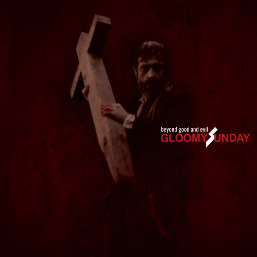 Gloomy Sunday - Beyond Good and Evil [CD]