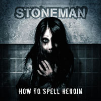 Stoneman - How to spell heroin [CD]