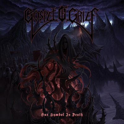 Gospel of Grief - Our Symbol Is Death [CD]