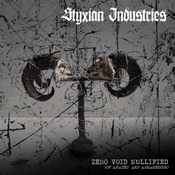 Styxian Industries - Zero.Void.Nullified (Of Apathy and Armageddon) [CD]