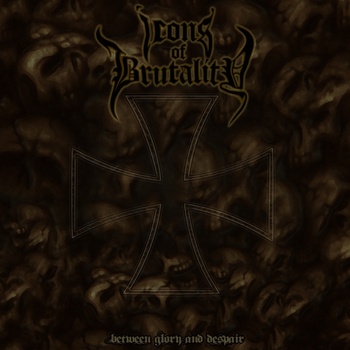 Icons of Brutality - Between Glory and Despair [CD]