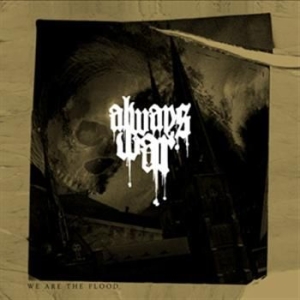 Always War ‎– We Are The Flood [Digi-CD]