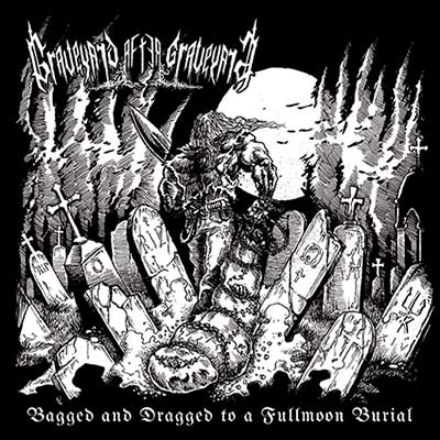 Graveyard After Graveyard - Bagged and Dragged to a Fullmoon Burial [CD]