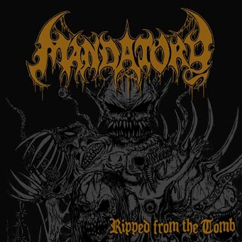 Mandatory - Ripped from the Tomb [CD]