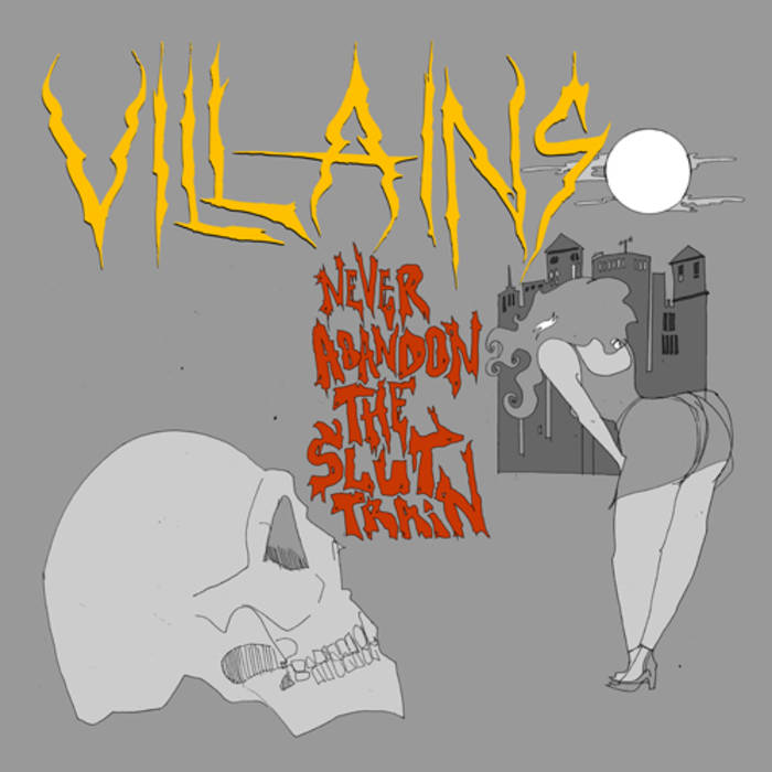 Villains - Never Abandon the Slut Train [CD]