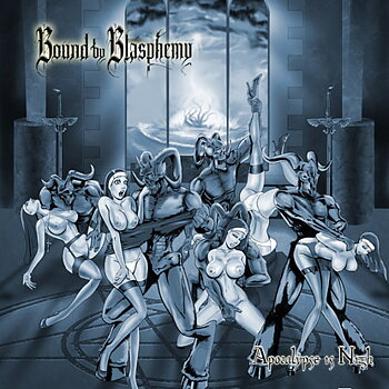 Bound by Blasphemy - Apocalypse is Nigh [CD]