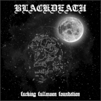 Blackdeath - Fucking Fullmoon Foundation [CD]