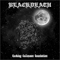 Blackdeath - Fucking Fullmoon Foundation [CD]