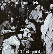 Incriminated - Miracle Of Purity [CD]
