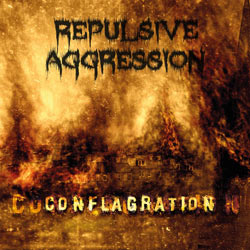 Repulsive Aggression - Conflagration [CD]