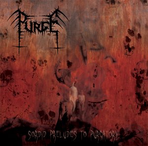 Purge - Sordid Preludes to Purgatory [CD]