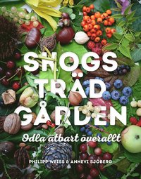 Skogsträdgården - odla ätbart överallt