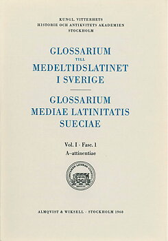 Glossarium till medeltidslatinet i Sverige – I:1