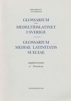 Glossarium till medeltidslatinet i Sverige – Supplementum