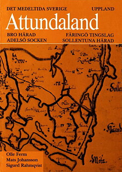 Det medeltida Sverige 1:7 Uppland, Attundaland: Bro och Sollentuna härader, Färingö tingslag och Adelsö socken
