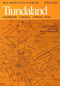 Det medeltida Sverige 1:2 Uppland, Tiundaland: Ulleråkers, Vaksala härader och Uppsala stad